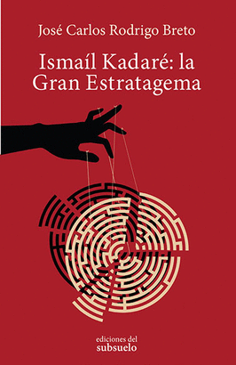 ISMAIL KADARE LA GRAN ESTRATAGEMA