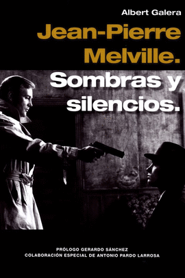 JEAN PIERRE MELVILLE SOMBRAS Y SILENCIOS