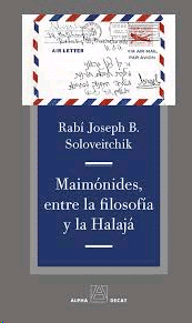 MAIMONIDES ENTRE LA FILOSOFIA Y LA HALAJA