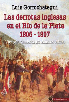 DERROTAS INGLESAS EN EL RIO DE LA PLATA 1806  1807