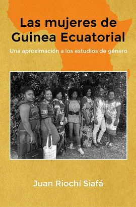 MUJERES DE GUINEA ECUATORIAL UNA APROXIMACION A LOS ESTUDIOS DE GÉNERO LAS