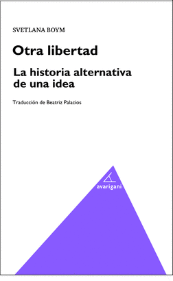 OTRA LIBERTAD LA HISTORIA ALTERNATIVA DE UNA IDEA
