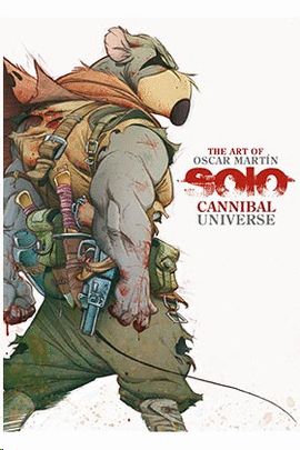 ART OF OSCAR MARTIN SOLO CANNIBAL UNIVERSE THE