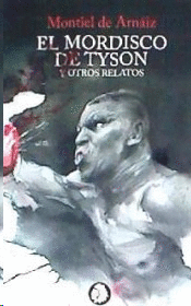 MORDISCO DE TYSON Y OTROS RELATOS EL