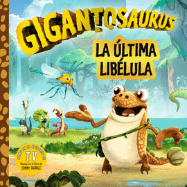 GIGANTOSAURUS LA ULTIMA LIBELULA