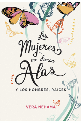 MUJERES ME DIERON ALAS Y LOS HOMBRES RAICES LAS