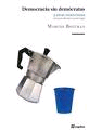 DEMOCRACIA SIN DEMÓCRATAS Y OTRAS INVENCIONES