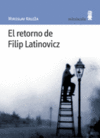 RETORNO DE FILIP LATINOVICZ EL
