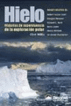 HIELO HISTORIAS DE SUPERVIVENCIA DE LA EXPLORACION POLAR