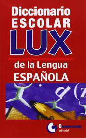 DICCIONARIO ESCOLAR LUX DE LA LENGUA ESPAÑOLA