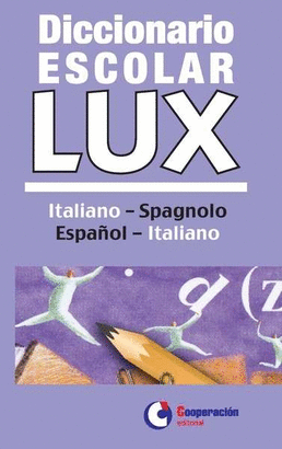 DICCIONARIO ESCOLAR LUX ITALIANO - SPAGNOLO / ESPAÑOL - ITALIANO