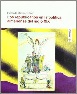 REPUBLICANOS EN LA POLITICA ALMERIENSE DEL SIGLO XIX LOS