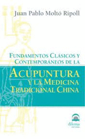 FUNDAMENTOS CLASICOS Y CONTEMPORANEOS DE LA ACUPUNTURA Y LA MEDICINA TRADICIONAL CHINA
