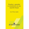 ENSEÑAR Y APRENDER A COMUNICARSE EN UNA SEGUNDA LENGUA