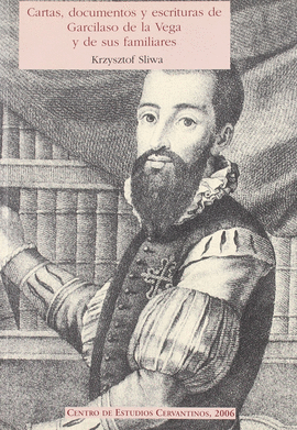 CARTAS DOCUMENTOS Y ESCRITURAS DE GARCILASO DE LA VEGA Y DE