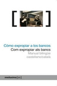 COMO EXPROPIAR A LOS BANCOS/COM EXPROPIAR ALS BANCS