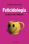 FELICIDOLOGIA LA CIENCIA DE LA FELICIDAD