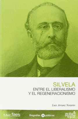 SILVELA ENTRE EL LIBERALISMO Y EL REGENARACION