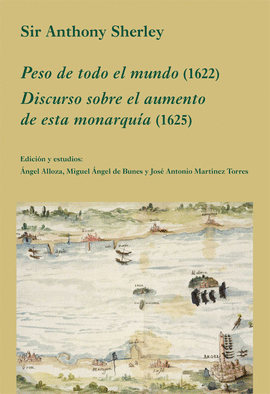 PESO DE TODO EL MUNDO 1622 / DISCURSO SOBRE EL AUMENTO DE ESTA MONARQUÍA 1625