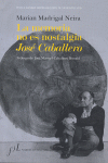 MEMORIA NO ES NOSTALGIA JOSÉ CABALLERO