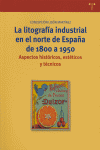 LITOGRAFIA INDUSTRIAL EN EL NORTE DE ESPAÑA DE 1800 A 1950 LA