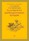 LO SAGRADO Y LO ABOMINABLE LA COCINA DE LOS PUEBLOS PRERROMANOS DE ESPAÑA