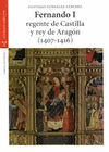 FERNANDO I REGENTE DE CASTILLA Y REY DE ARAGON (1407-1416)