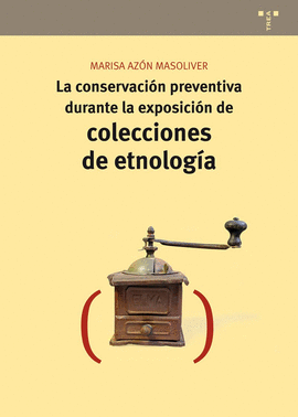 CONSERVACION PREVENTIVA DURANTE LA EXPOSICION DE COLECCIONES DE ETNOLOGIA LA