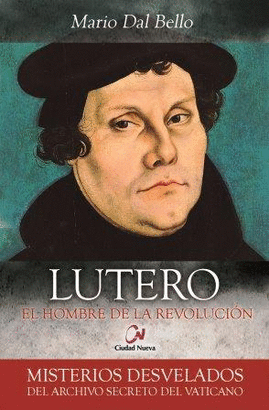 LUTERO EL HOMBRE DE LA REVOLUCION