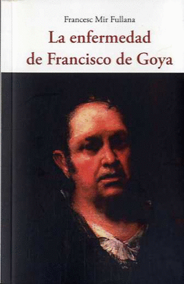 ENFERMEDAD DE FRANCISCO DE GOYA LA