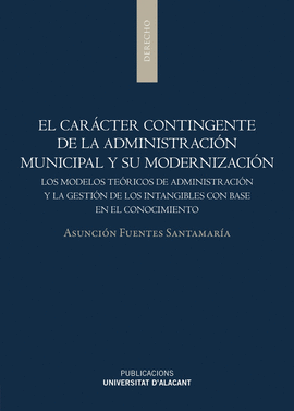 CARACTER CONTINGENTE DE LA ADMINISTRACION MUNICIPAL Y SU MODERNIZACION EL
