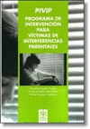 PROGRAMA DE INTERVENCION PARA VICTIMAS DE INTERFERENCIAS PARENTALES (PIVIP)
