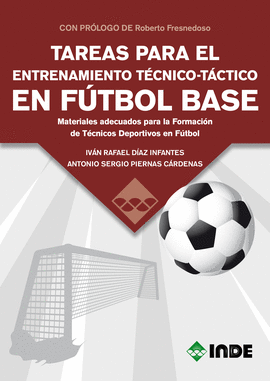 TAREAS PARA EL ENTRENAMIENTO TÉCNICO TÁCTICO EN FÚTBOL BASE