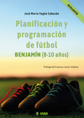 PLANIFICACIÓN Y PROGRAMACIÓN DE FÚTBOL BENJAMÍN 8-10 AÑOS