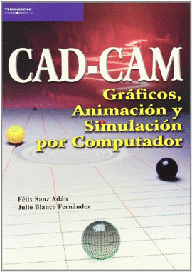 CAD CAM GRAFICOS ANIMACION Y SIMULACION POR COMPUTADOR