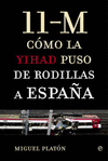 11 M COMO LA YIHAD PUSO DE RODILLAS A ESPAÑA