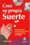 CREE SU PROPIA SUERTE