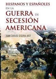 HISPANOS Y ESPAÑOLES EN LA GUERRA DE SECESIÓN AMERICANA