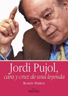 JORDI PUJOL CARA Y CRUZ DE UNA LEYENDA