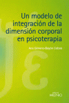 UN MODELO DE INTEGRACION DE LA DIMENSION CORPORAL EN PSICOTERAPIA