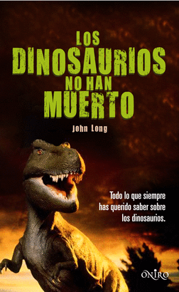 DINOSAURIOS NO HAN MUERTO LOS