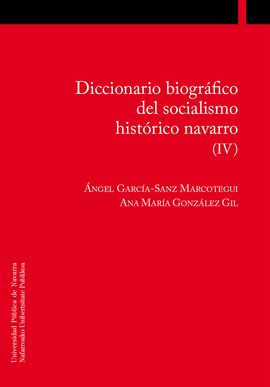 DICCIONARIO BIOGRAFICO DEL SOCIALISMO NAVARRO VOLUMEN IV