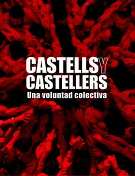 CASTELLS I CASTELLERS HISTORIA DE UNA VOLUNTAD COLECTIVA