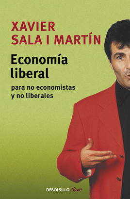 ECONOMIA LIBERAL PARA NO ECONOMISTAS Y NO LIBERALES