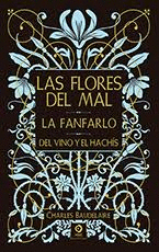 FLORES DEL MAL LAS / LA FANFARLO / DEL VINO Y EL HACHÍS