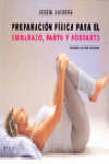 PREPARACION FISICA PARA EL EMBARAZO PARTO Y POSPARTO