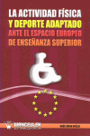 ACTIVIDAD FISICA Y DEPORTE ADAPTADO ANTE EL ESPACIO EUROPEO DE ENSEÑANZA SUPERIOR LA