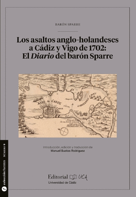 ASALTOS ANGLO HOLANDESES A CADIZ Y VIGO DE 1702 EL DIARIO DEL BARON SPARRE LOS