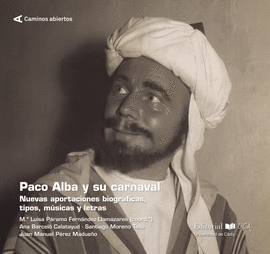 PACO ALBA Y SU CARNAVAL NUEVAS APORTACIONES BIBLIOGRAFICAS TIPOS MUSICA Y LETRAS