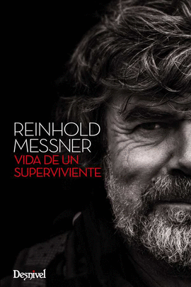 REINHOLD MESSNER VIDA DE UN SUPERVIVIENTE